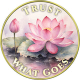 "Welcome What Comes, Trust What Goes" Medallion