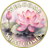 "Welcome What Comes, Trust What Goes" Medallion