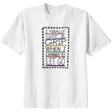 Finally Got A Grip T-Shirt