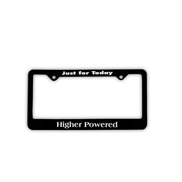 License Plate Frame, #F6, "Just for Today, Higher Powered"