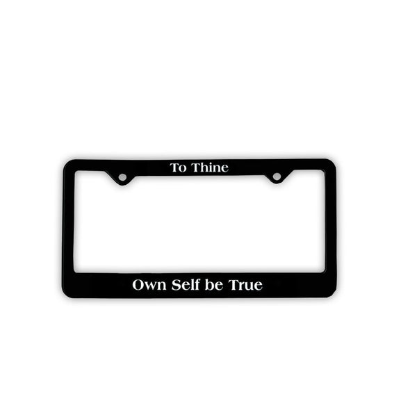 License Plate Frame, #F10, "To Thine, Own Self be True"